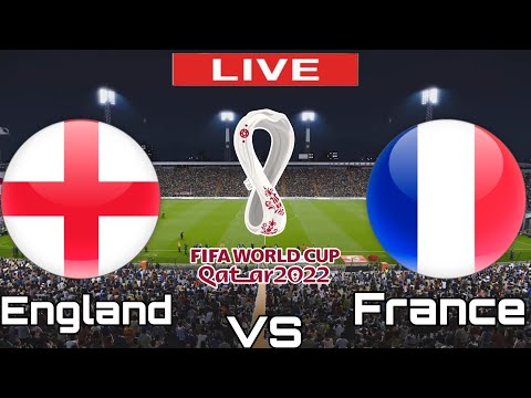 England vs France | France vs England | FIFA WORLD CUP QATAR LIVE MATCH TODAY 2022