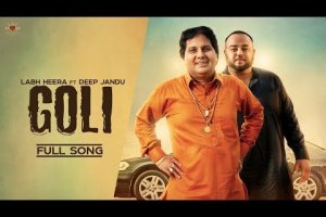 GOLI  – Labh Heera Ft. Deep Jandu (OFFICIAL VIDEO) Harf Cheema | Karan Aujla