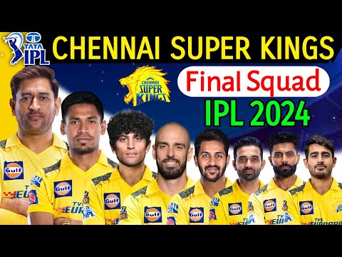 IPL 2024 – Chennai Super Kings Full & Final Squad | Chennai Super Kings Final Squad IPL 2024 | CSK |