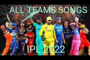 IPL ALL TEAM THEME SONG||IPL 2022🔥