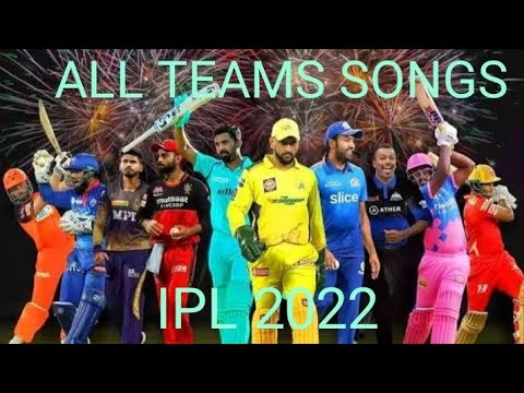 IPL ALL TEAM THEME SONG||IPL 2022🔥
