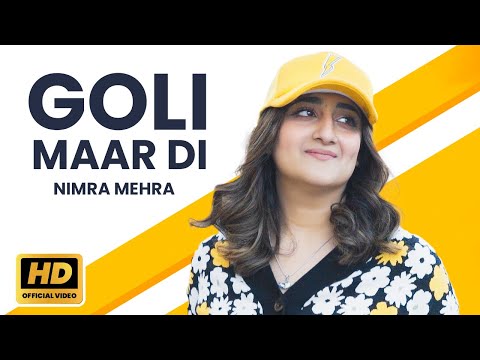 Nimra Mehra – Goli Maar Di (Official Music Video) | New Punjabi Song 2024 | Latest Punjabi Songs