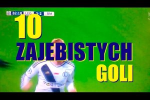 Legia – 10 zajebistych goli w pucharach