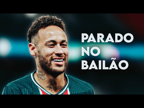 Neymar Jr – Parado no Bailão