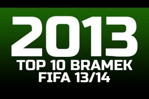 FIFA 13/14: TOP 10 GOLI W ROKU 2013