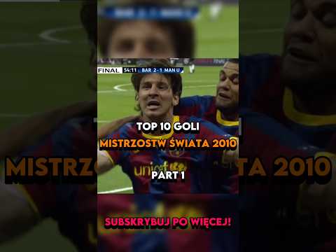 Top 10 goli Mistrzostw Świata 2010 ⚽🔥 #viral #foryou #football #youtube #soccer #worldcup #subscribe