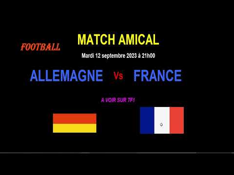 ALLEMAGNE – FRANCE : match amical de Football  du 12/09/2023