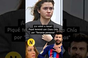 GERARD PIQUÉ terminó con CLARA CHÍA tras TRES AÑOS DE ROMANCE por CULPA de TERCERA PERSONA