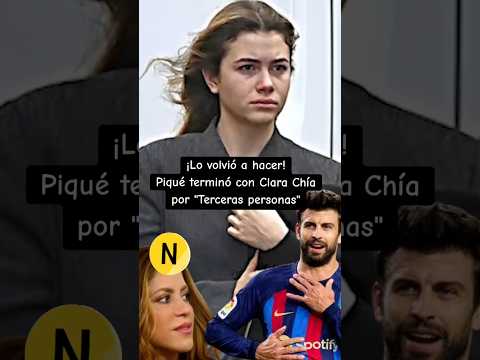 GERARD PIQUÉ terminó con CLARA CHÍA tras TRES AÑOS DE ROMANCE por CULPA de TERCERA PERSONA